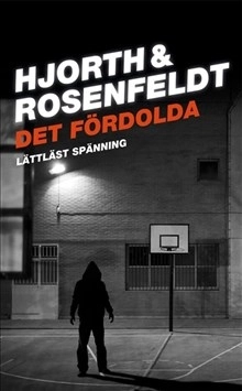 Det fördolda (lättläst); Hans Rosenfeldt, Michael Hjorth; 2012