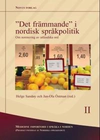 "Det främmande" i nordisk språkpolitik : om normering av utländska ord; Helge Sandøy; 2004
