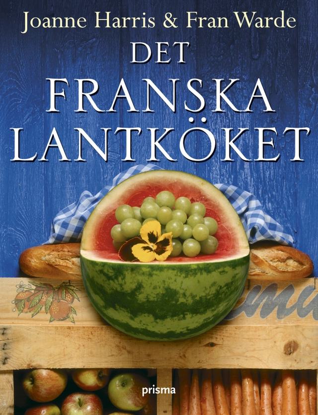 Det franska lantköket; Joanne Harris, Fran Warde; 2006