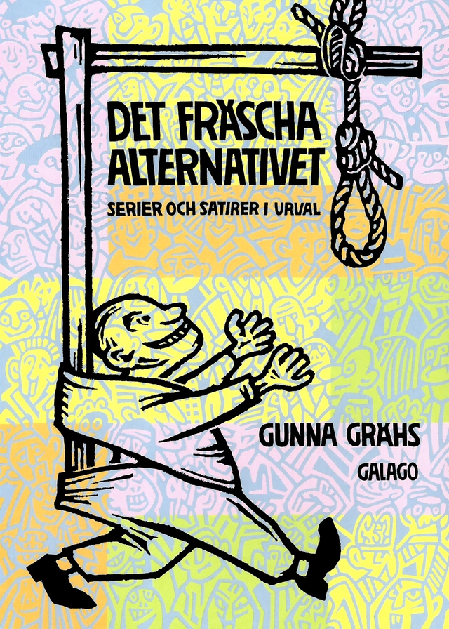 Det fräscha alternativet : serier och satirer i urval; Gunna Grähs; 2012