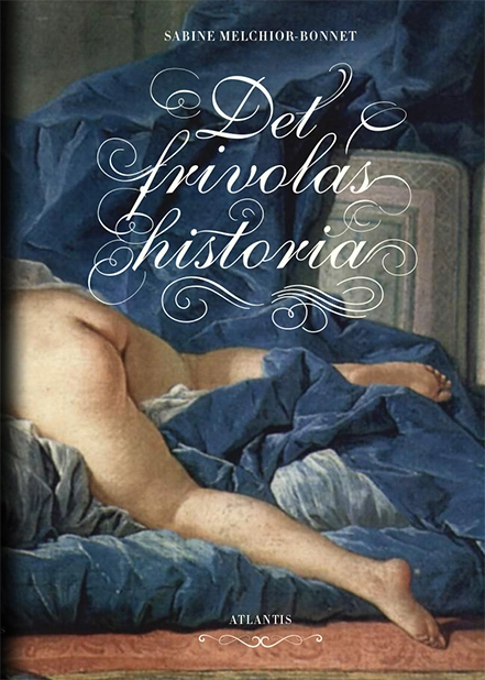 Det frivolas historia; Sabine Melchior-Bonnet; 2014