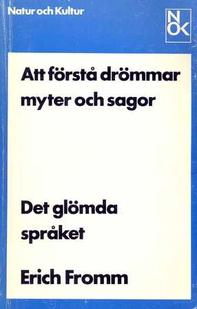 Det glömda språket : en första vägledning i konsten att förstå drömmar, sagor och myter; Erich Fromm; 1978