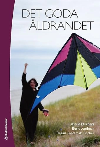 Det goda åldrandet; Astrid Norberg, Berit Lundman, Regina Santamäki Fischer, Lena Aléx, Birgitta Bernspång, Yngve Gustafson, Elisabeth Jonsén, Lillemor Lundin-Olsson, Ingeborg Nilsson, Björn Nygren, Birgitta Olofsson, Erik Rosendahl, Gunilla Strandberg; 2012