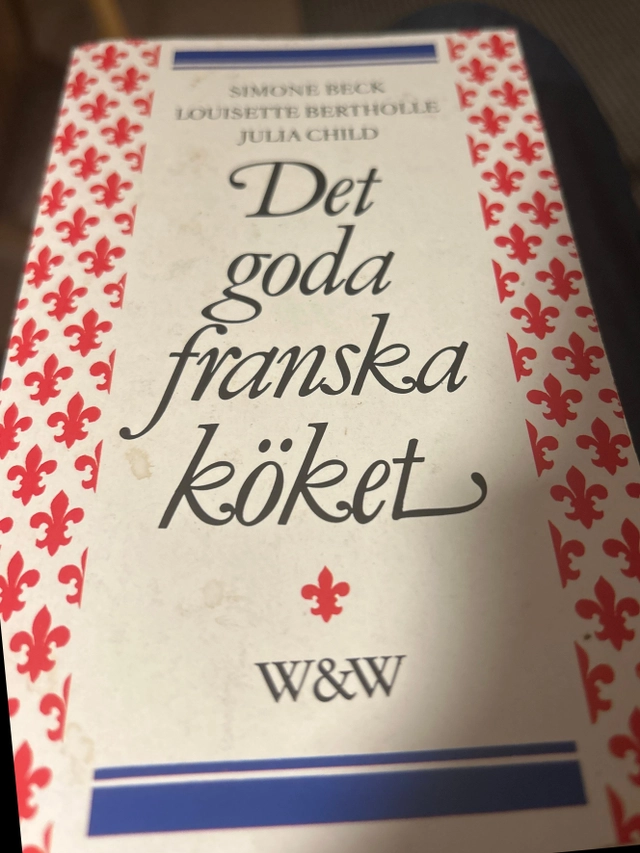 Det goda franska köket, [D. 1]; Simone Beck, Louisette Bertholle, Julia Child, Leon Nordin; 1983