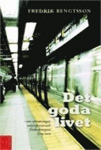 Det goda livet; Fredrik Bengtsson; 2011
