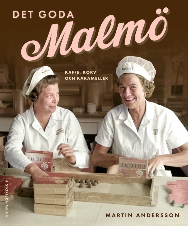 Det goda Malmö : kaffe, korv och karameller; Martin Andersson; 2025
