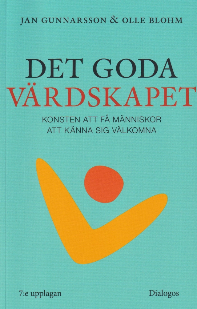 Det goda värdskapet : konsten att få människor att känna sig välkomna; Jan Gunnarsson, Olle Blohm; 2024