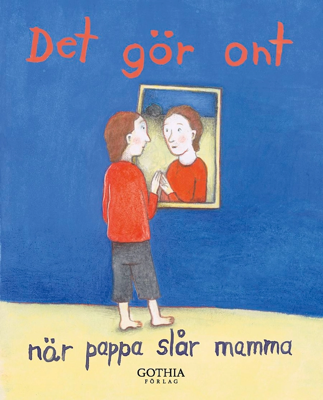 Det gör ont när pappa slår mamma; Anna Höglund, Marie Sörensen; 2009