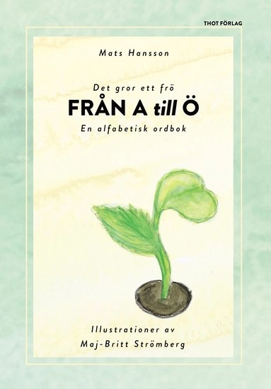 Det gror ett frö från A till Ö; Mats Hansson; 2025