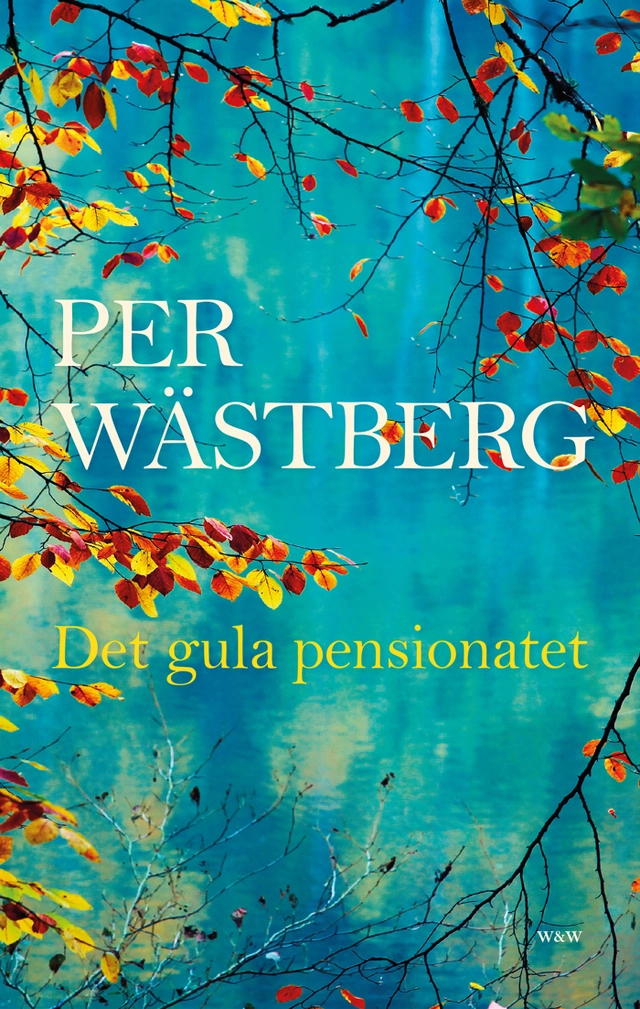 Det gula pensionatet; Per Wästberg; 2016