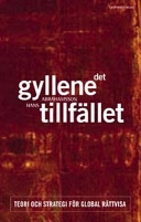 Det gyllene tillfället : teori och strategi för global rättvisa; Hans Abrahamsson; 2003