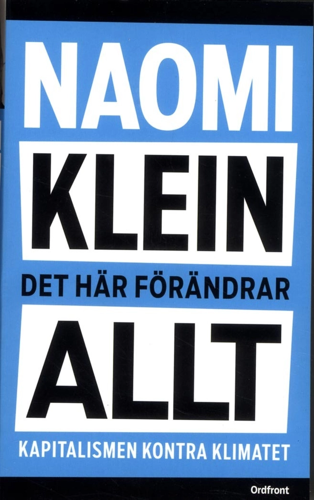 Det här förändrar allt : kapitalismen kontra klimatet; Naomi Klein; 2016
