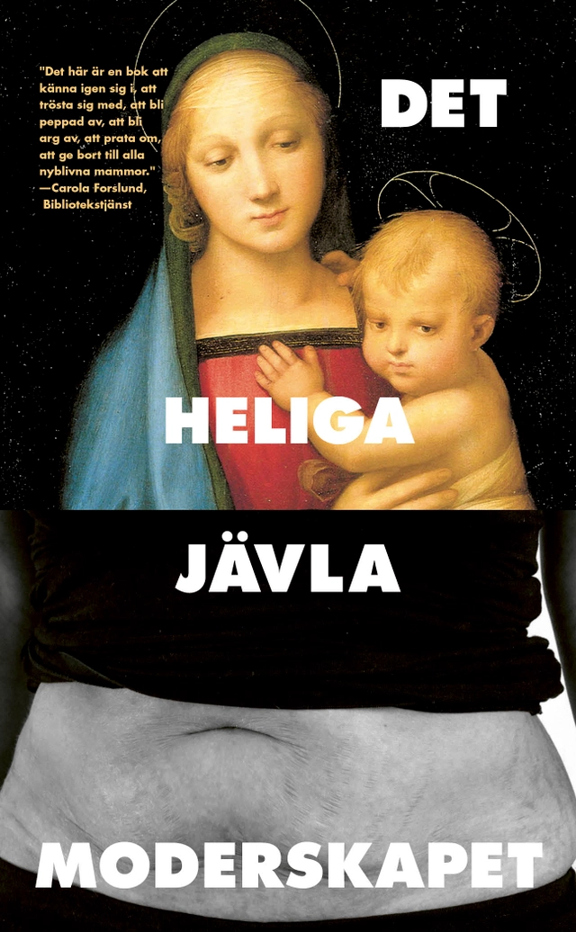 Det heliga jävla moderskapet; Stina Wollter, Emma Teeling; 2018