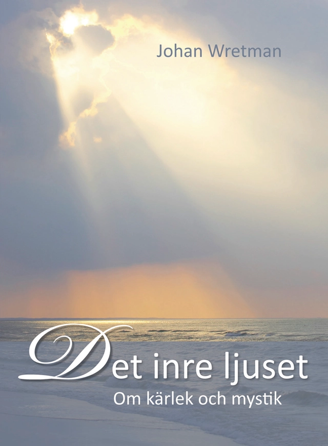 Det inre ljuset : om kärlek och mystik; Johan Wretman; 2008