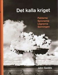 Det kalla kriget : pakterna spionerna lögnerna sanningen; John Gaddis; 2008
