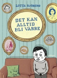 Det kan alltid bli värre; Lotta Sjöberg; 2014