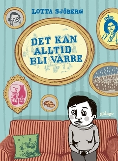 Det kan alltid bli värre; Lotta Sjöberg; 2016