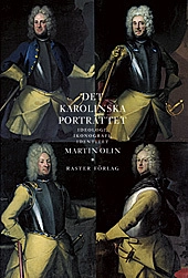 Det karolinska porträttet : ideologi, ikonografi, identitet; Martin Olin; 2000