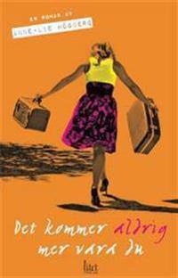 Det kommer aldrig mer vara du; Anne-Lie Högberg; 2016