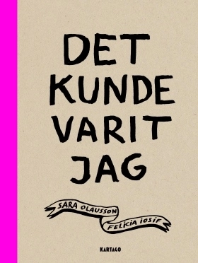 Det kunde varit jag; Sara Olausson, Felicia Iosif; 2015