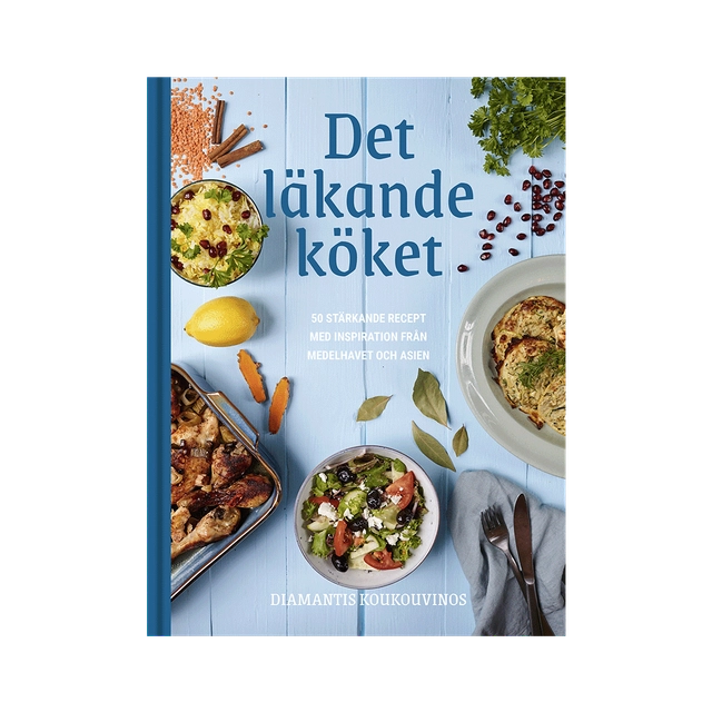 Det läkande köket: 50 Stärkande recept med inspiration från medelhavet och Asien; Diamantis Koukouvinos; 2023