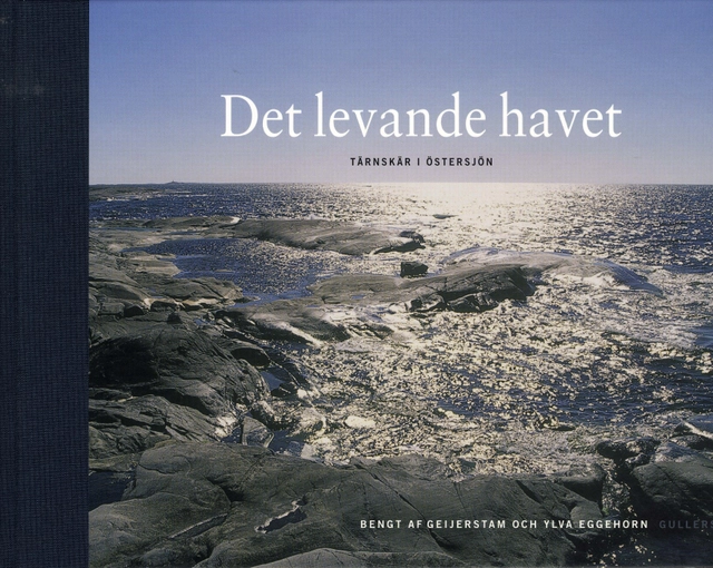 Det levande havet : Tärnskär i Östersjön; Bengt af Geijerstam, Ylva Eggehorn; 2009