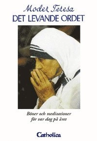 Det levande ordet : böner och meditationer för var dag på året; helgon moder Teresa; 1997