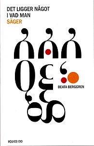 Det ligger något i vad man säger; Beata Berggren; 2010