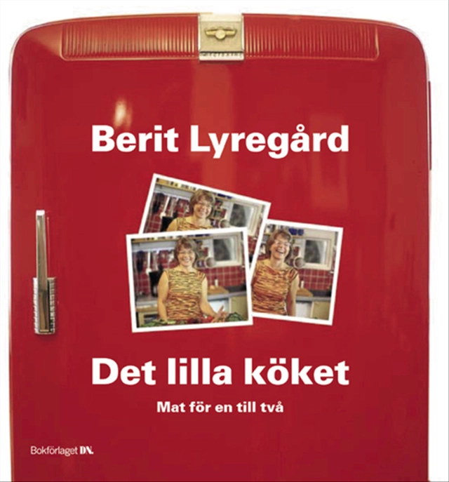 Det lilla köket : mat för en till två; Berit Lyregård; 2003