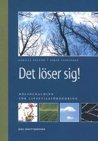 Det löser sig : hälsocoaching för livsstilsförändring; Kamilla Nylund, Johan Faskunger; 2004