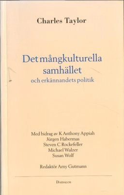 Det mångkulturella samhället och erkännandets politik; Charles Taylor; 1995