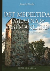 Det medeltida Dalarna och Västmanland : en arkeologisk guidebok; Jonas M. Nordin; 2009