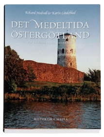 Det medeltida Östergötland : en arkeologisk guidebok; Rikard Hedvall, Karin Lindeblad; 2007