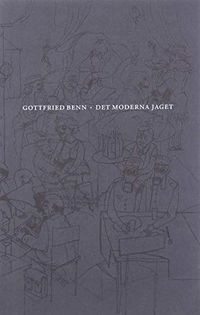 Det moderna jaget : prosa; Gottfried Benn; 1999