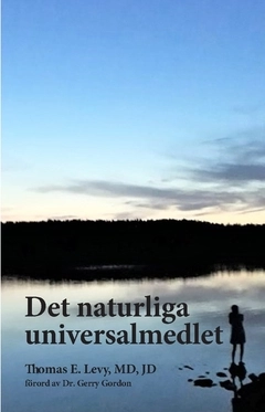 Det naturliga universalmedlet; Thomas E. Levy; 2021