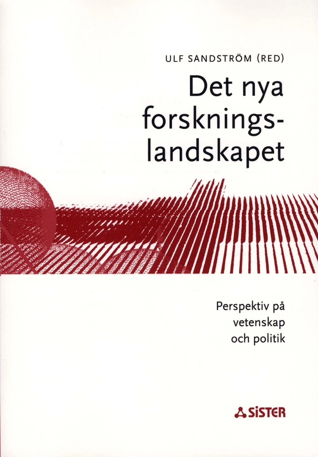 Det nya forskningslandskapet : Perspektiv på vetenskap och politik; Ulf Sandström; 2002