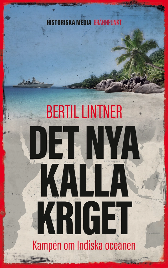 Det nya kalla kriget : Kampen om Indiska oceanen; Bertil Lintner; 2018