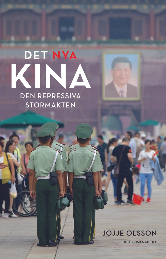 Det nya Kina : den repressiva stormakten; Jojje Olsson; 2016