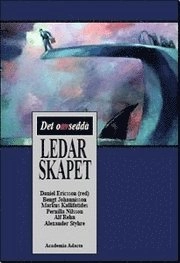 Det oavsedda ledarskapet; Daniel Ericsson, Bengt Johannisson, Markus Kallifatides, Pernilla Nilsson, Alf Rehn, Alexander Styhre; 2003