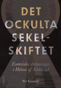 Det ockulta sekelskiftet; Per Faxneld; 2020