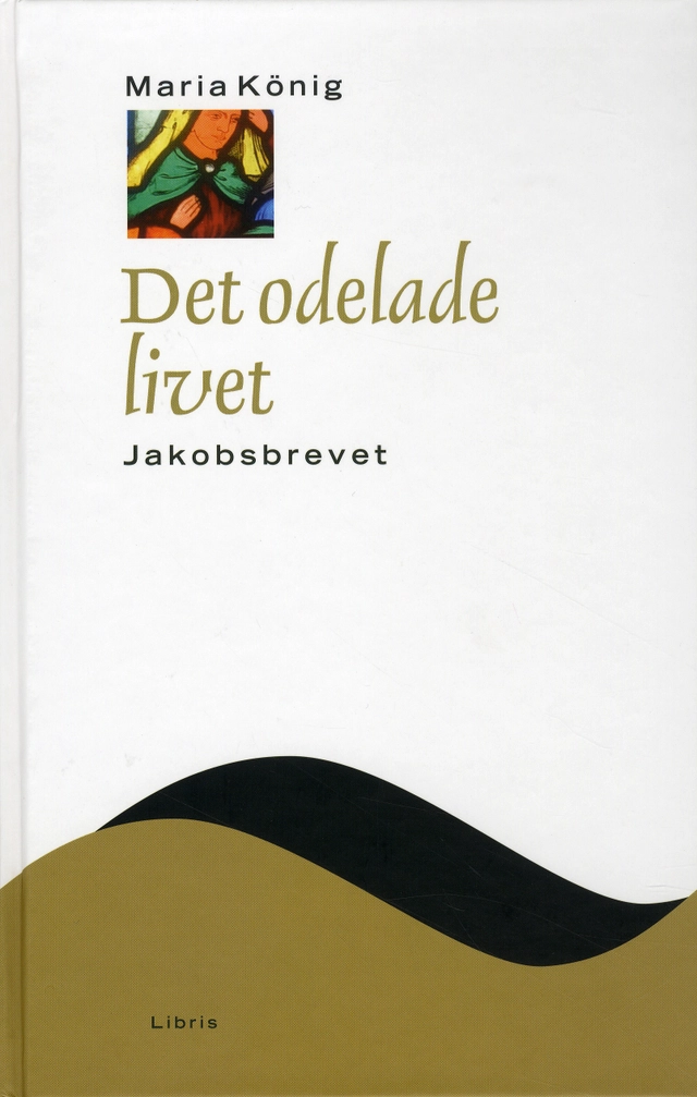 Det odelade livet : Jakobsbrevet; Maria (Mia) König; 2009