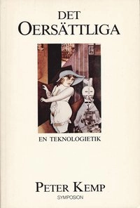 Det oersättliga - En teknologietik; Peter Kemp; 1991
