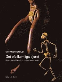 Det ofullkomliga djuret : kropp, själ och livsstil i ett evolutionärt perspektiv; Göran Burenhult; 2003