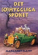 Det ohyggliga spöket; Margaret Mahy; 1998
