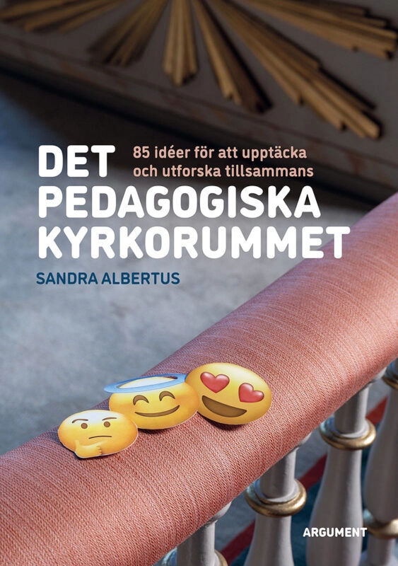 Det pedagogiska kyrkorummet : 85 idéer att upptäcka och utforska tillsammans; Sandra Albertus; 2024