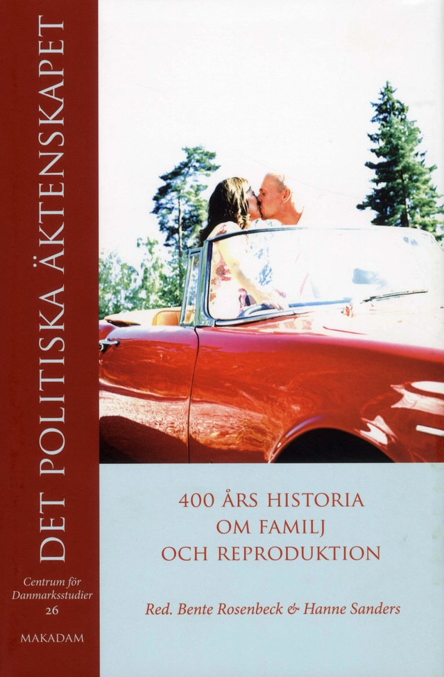 Det politiska äktenskapet : 400 års historia om familj och reproduktion; Bente Rosenbeck, Hanne Sanders, Jens Rydström, Marie Lindstedt Cronberg, Gunlög Fur, Anna Hansen, Nina Koefoed, Zara Bersbo, Carolina Jonsson Malm, Helene Carlbäck, Jytte Larsen, Sofia Kling, Merete Lie, Kristin Spilker, Anne Sofie Roald; 2010
