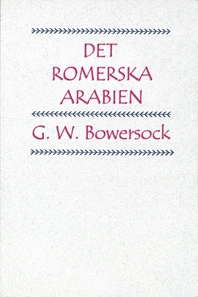 Det romerska Arabien; G. W. Bowersock; 2009