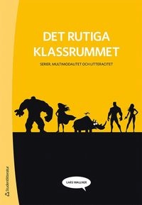 Det rutiga klassrummet : serier, multimodalitet och litteracitet; Lars Wallner; 2020
