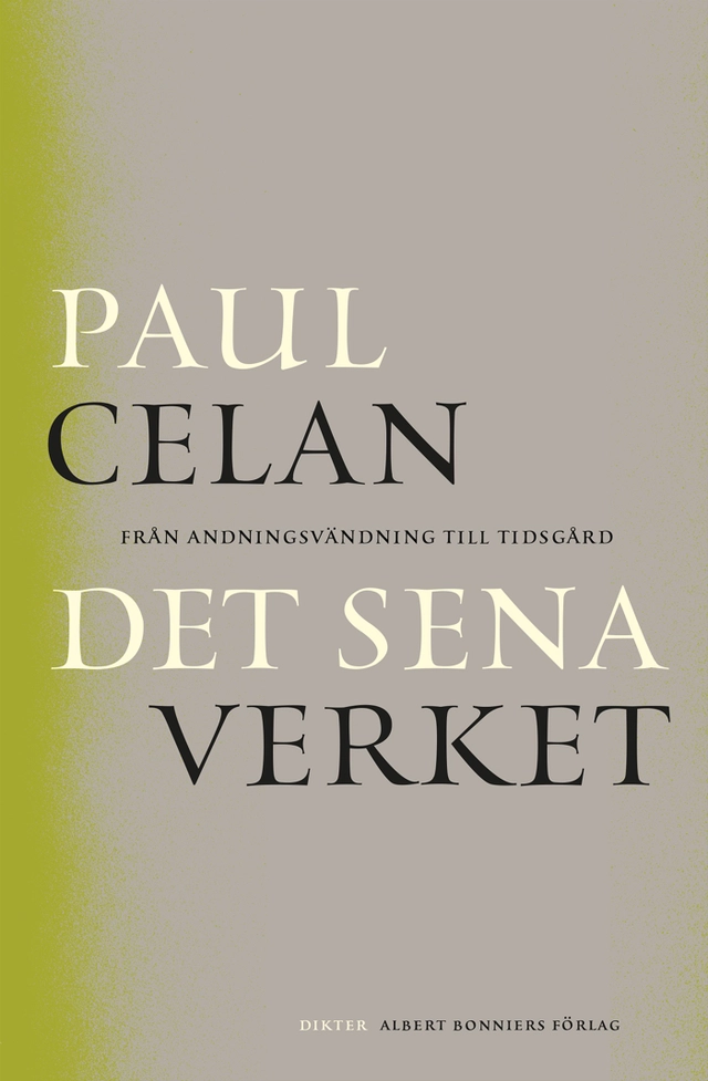 Det sena verket : från Andningsvändning till Tidsgård; Paul Celan; 2020