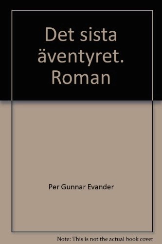 Det sista äventyret : roman; Per Gunnar Evander; 1973